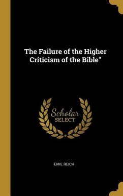 The Failure of the Higher Criticism of the Bible&quote;