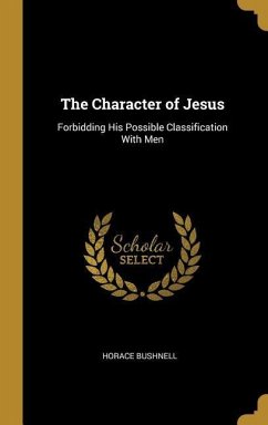 The Character of Jesus: Forbidding His Possible Classification With Men