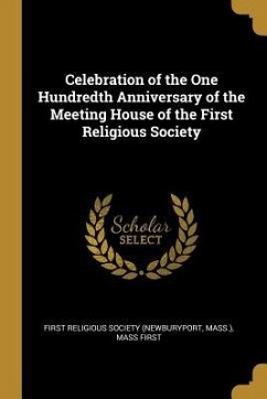 Celebration of the One Hundredth Anniversary of the Meeting House of the First Religious Society