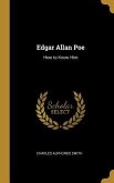 Edgar Allan Poe: How to Know Him
