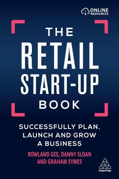 The Retail Start-Up Book (eBook, ePUB) - Gee, Rowland; Sloan, Danny; Symes, Graham