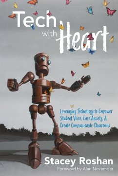Tech with Heart: Leveraging Technology to Empower Student Voice, Ease Anxiety, and Create Compassionate Classrooms - Roshan, Stacey
