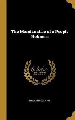 The Merchandise of a People Holiness - Colman, Benjamin