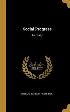 Social Progress: An Essay - Thompson, Daniel Greenleaf