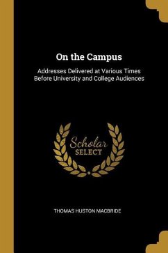 On the Campus: Addresses Delivered at Various Times Before University and College Audiences