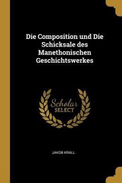 Die Composition und Die Schicksale des Manethonischen Geschichtswerkes - Krall, Jakob