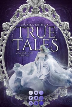 Zauber der Spiegel / True Tales Bd.2 (eBook, ePUB) - Rothe, Veronika