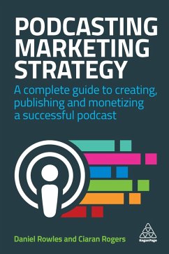 Podcasting Marketing Strategy (eBook, ePUB) - Rowles, Daniel; Rogers, Ciaran