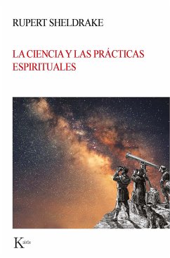 La ciencia y las prácticas espirituales (eBook, ePUB) - Sheldrake, Rupert