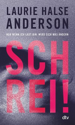 Schrei! Nur wenn ich laut bin, wird sich was ändern (eBook, ePUB) - Halse Anderson, Laurie