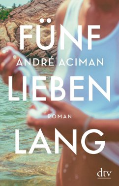 Fünf Lieben lang (eBook, ePUB) - Aciman, André