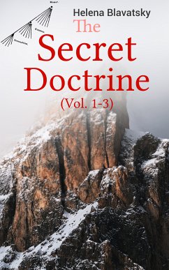 The Secret Doctrine (Vol. 1-3) (eBook, ePUB) - Blavatsky, Helena