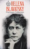 HELENA BLAVATSKY Premium Collection (eBook, ePUB)