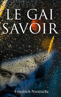 Le Gai Savoir (eBook, ePUB) - Nietzsche, Friedrich