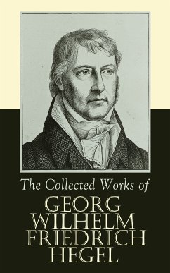 The Collected Works of Georg Wilhelm Friedrich Hegel (eBook, ePUB) - Hegel, Georg Wilhelm Friedrich