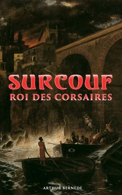 Surcouf - Roi des corsaires (eBook, ePUB) - Bernède, Arthur