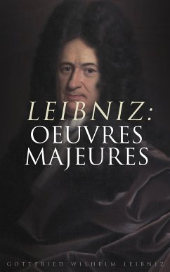 Leibniz: Oeuvres Majeures (eBook, ePUB) - Leibniz, Gottfried Wilhelm