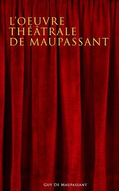 L'oeuvre théâtrale de Maupassant (eBook, ePUB) - De Maupassant, Guy