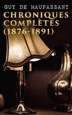 Chroniques complètes (1876-1891) (eBook, ePUB) - de Maupassant, Guy