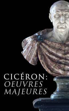 Cicéron: Oeuvres Majeures (eBook, ePUB) - Cicéron