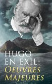 Hugo En Exil: Oeuvres Majeures (eBook, ePUB)
