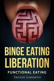 Binge Eating Liberation : Functional Eating (eBook, ePUB)