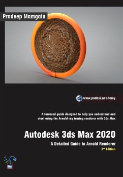 Autodesk 3ds Max 2020: A Detailed Guide to Arnold Renderer, 2nd Edition (eBook, ePUB) - Mamgain, Pradeep