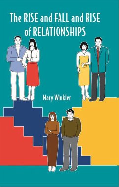 The Rise and Fall and Rise of Relationships (eBook, ePUB) - Winkler, Mary