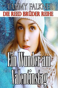 Ein Wunder am Valentinstag (Die Reed Brüder Reihe, #19) (eBook, ePUB) - Falkner, Tammy