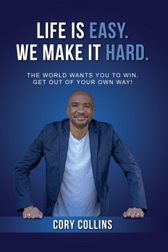 Cover Life Is Easy. We Make It Hard. (eBook, ePUB)