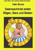 Seemaschinist erlebt Bilgen, Bars und Betten - Band 39e in der maritimen gelben Buchreihe