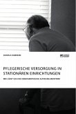 Pflegerische Versorgung in stationären Einrichtungen. Wie lässt sich die demographische Alterung meistern?