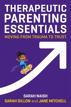 Therapeutic Parenting Essentials - Naish, Sarah; Dillon, Sarah; Mitchell, Jane