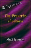 Reflections on...The Proverbs of Solomon (eBook, ePUB) Reflections on...The Proverbs of Solomon (eBook, ePUB)