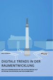Digitale Trends in der Raumentwicklung. Welche Auswirkungen hat die Digitalisierung auf die räumliche Entwicklung von Darmstadt?