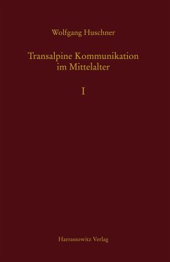 Transalpine Kommunikation im Mittelalter - Huschner, Wolfgang