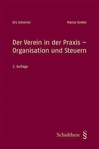 Der Verein in der Praxis - Organisation und Steuern (PrintPlu§) - Scherrer, Urs; Greter, Marco