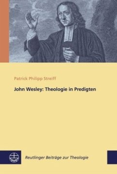 John Wesley: Theologie in Predigten - Streiff, Patrick Ph.