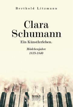 Clara Schumann. Ein Künstlerleben - Litzmann, Berthold