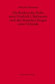 Die Struktur des Hofes unter Friedrich I. Barbarossa nach den deutschen Zeugen seiner Urkunden Die Struktur des Hofes unter Friedrich I. Barbarossa nach den deutschen Zeugen seiner Urkunden