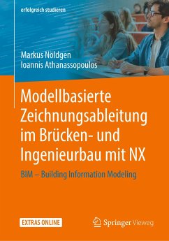 Modellbasierte Zeichnungsableitung im Brücken- und Ingenieurbau mit NX - Nöldgen, Markus;Athanassopoulos, Ioannis