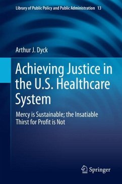 Achieving Justice in the U.S. Healthcare System - Dyck, Arthur J.