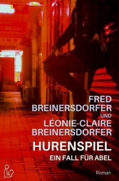 HURENSPIEL - EIN FALL FÜR ABEL - Breinersdorfer, Fred;Breinersdorfer, Léonie-Claire