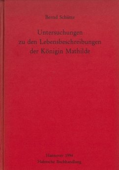 Untersuchungen zu den Lebensbeschreibungen der Königin Mathilde - Schütte, Bernd