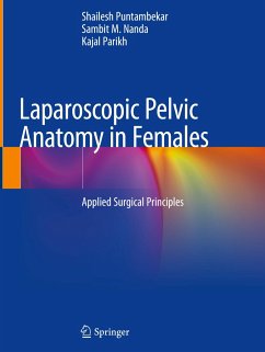Laparoscopic Pelvic Anatomy in Females - Puntambekar, Shailesh;Nanda, Sambit M.;Parikh, Kajal