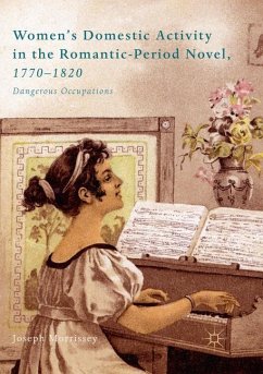 Women¿s Domestic Activity in the Romantic-Period Novel, 1770-1820 - Morrissey, Joseph