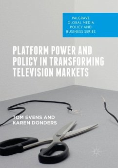 Platform Power and Policy in Transforming Television Markets - Evens, Tom;Donders, Karen