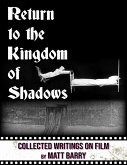 Return to the Kingdom of Shadows: Collected Writings On Film (eBook, ePUB)