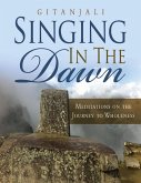 Singing In the Dawn: Meditations On the Journey to Wholeness (eBook, ePUB)