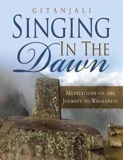 Singing In the Dawn: Meditations On the Journey to Wholeness (eBook, ePUB) - Gitanjali